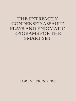 cover image of THE EXTREMELY CONDENSED ASSAULT PLAYS AND ENIGMATIC EPIGRAMS FOR THE SMART SET